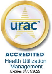 URAC Accredited - Health Utilization Management - Expires 04/01/2025